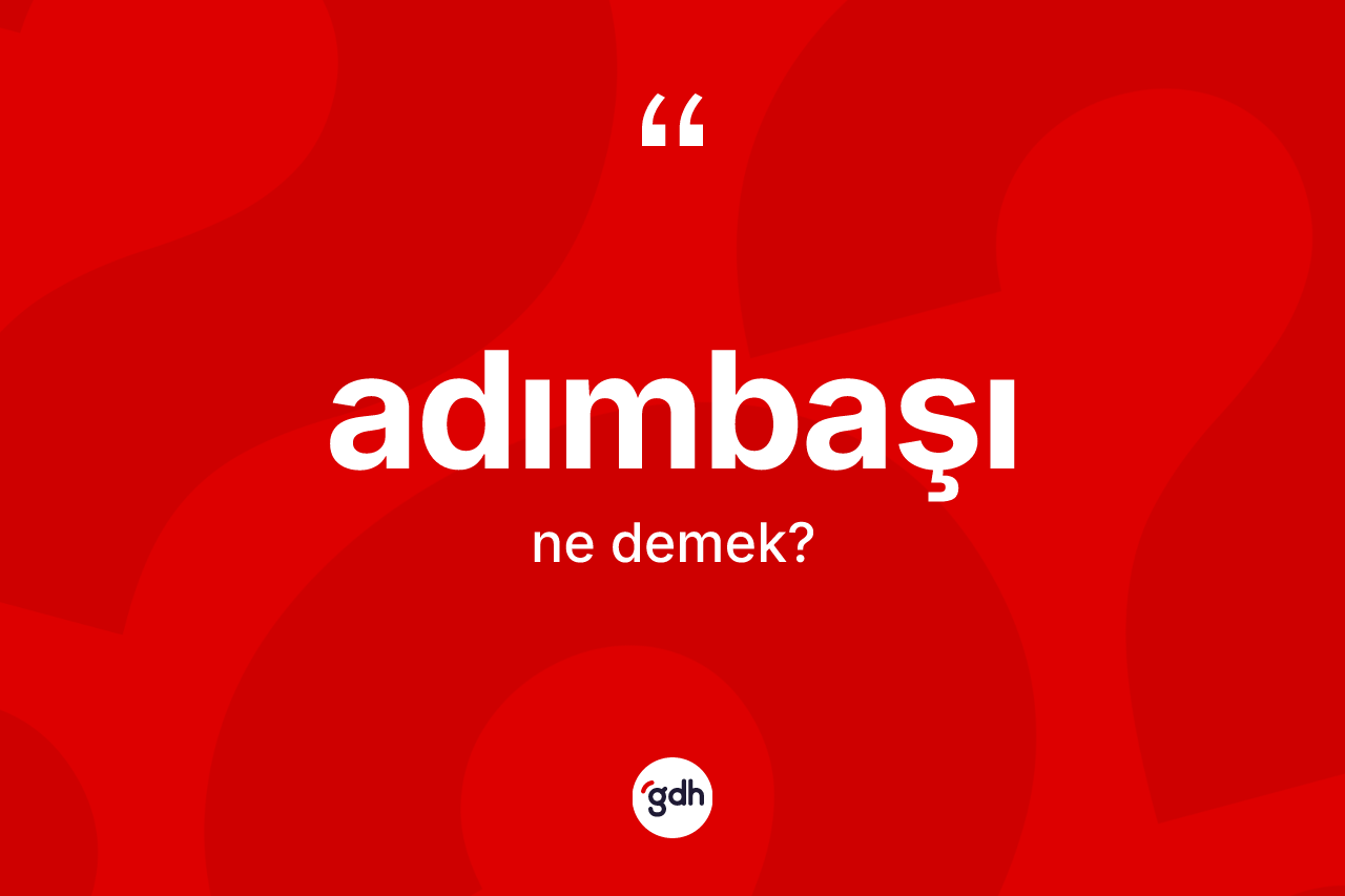 Adımbaşı ne anlama gelir?
