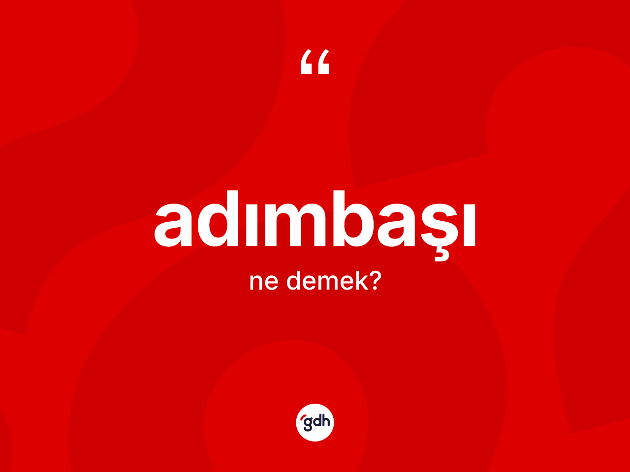 Adımbaşı ne anlama gelir? Adımbaşı kelimesinin TDK'ya göre açıklaması nedir?