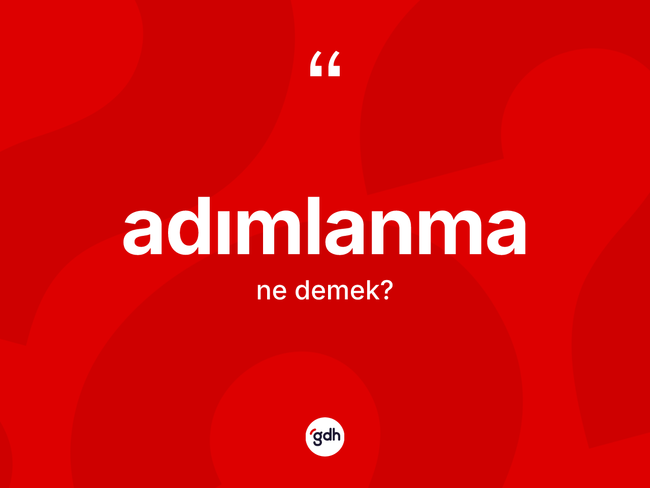 Adımlanma kelimesinin anlamı nedir? Adımlanma kelimesinin TDK'ya göre açıklaması nedir?