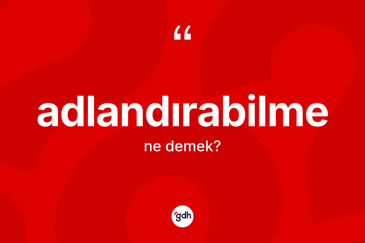 Adlandırabilme nedir?