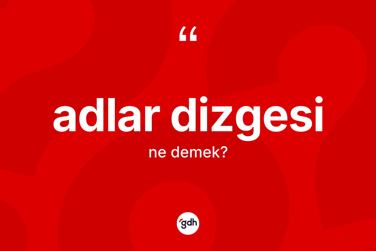 Adlar dizgesi ne demek?