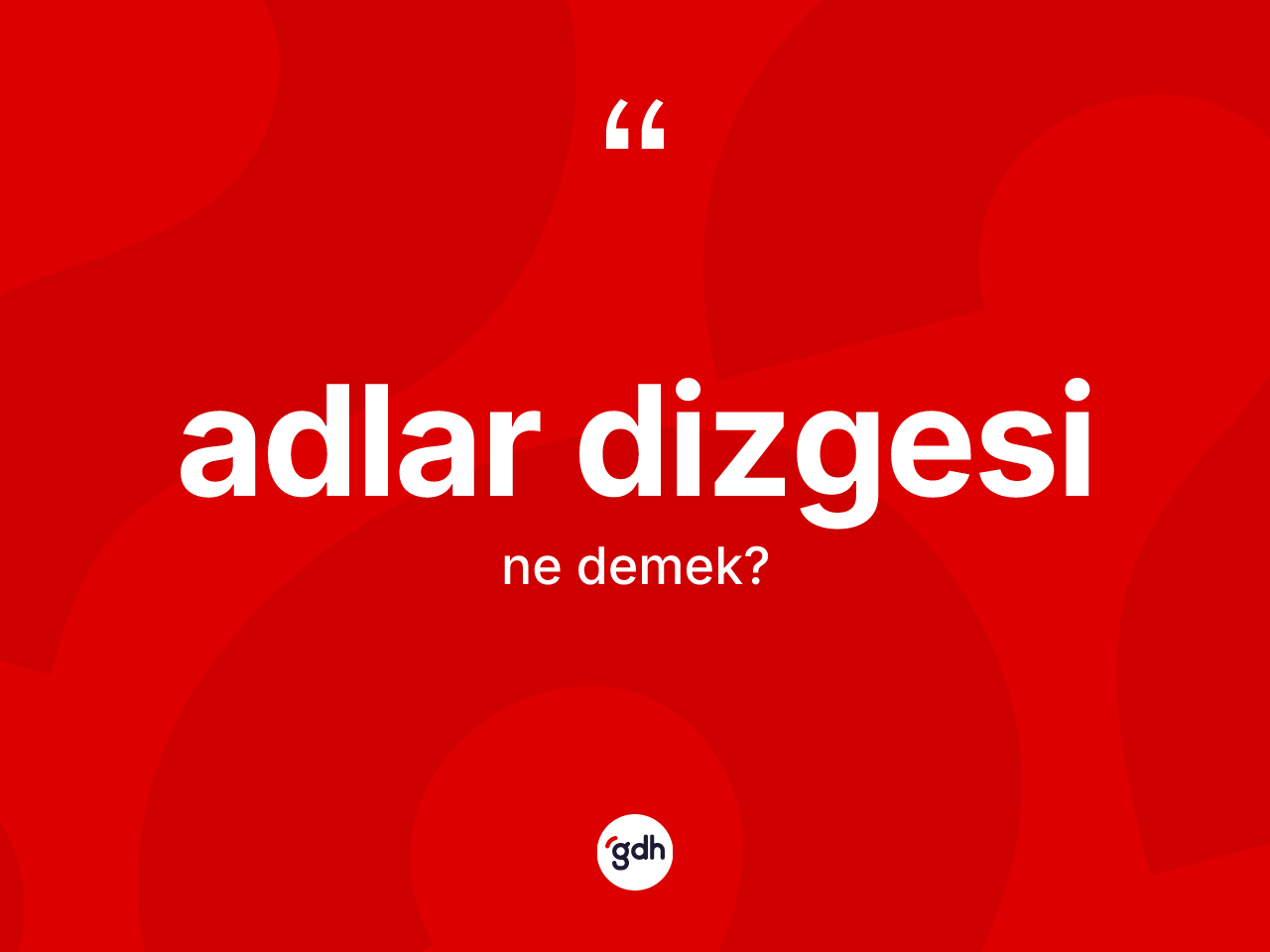 Adlar dizgesi ne demek? Adlar dizgesinin halk arasındaki kullanımı nasıldır?