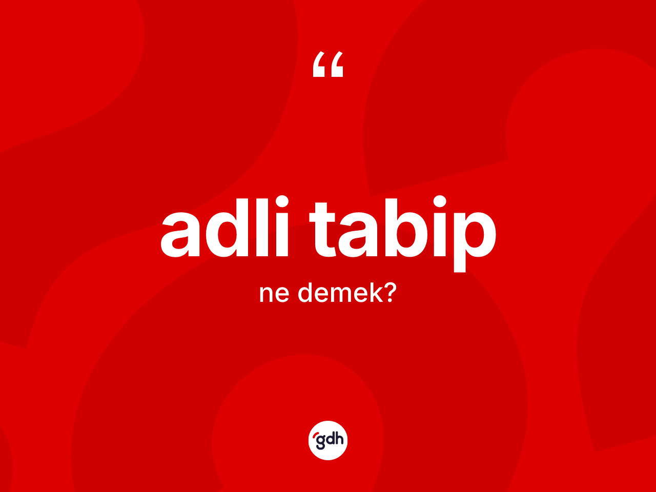 Adli tabip nedir? Adli tabibin TDK'ya göre anlamı nedir?