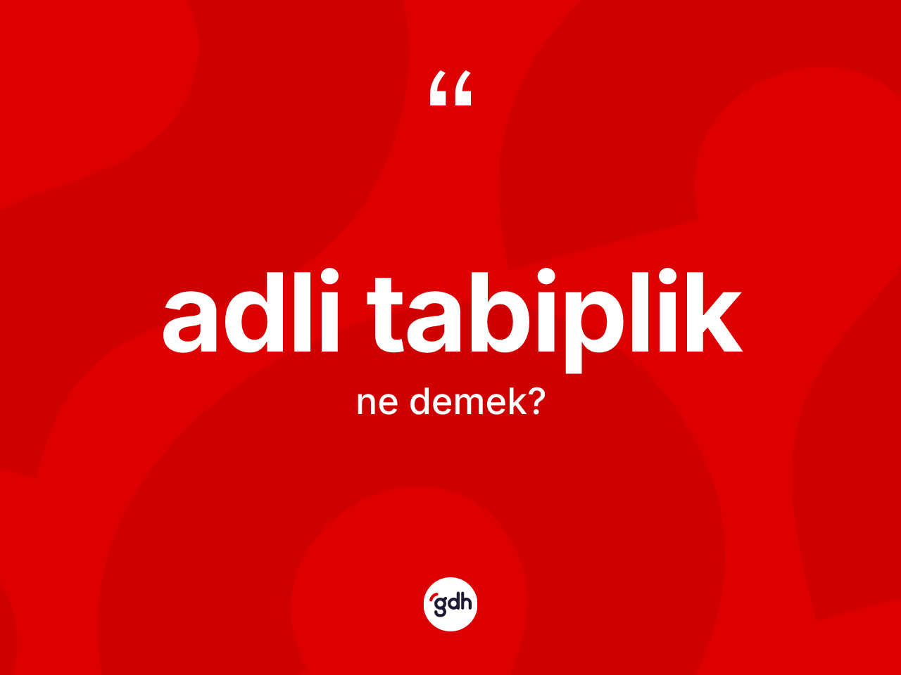 Adli tabiplik kelimesinin tanımı nedir? Adli tabipliğin kısaca tanımı nedir?