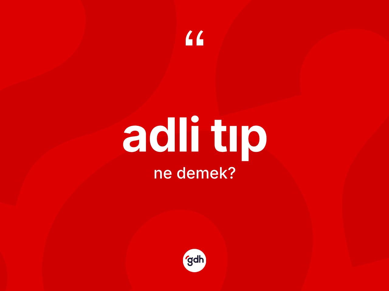 Adli tıp kelimesinin sözlükteki tanımı nedir? Adli tıp kelimesinin kaç farklı anlamı var?