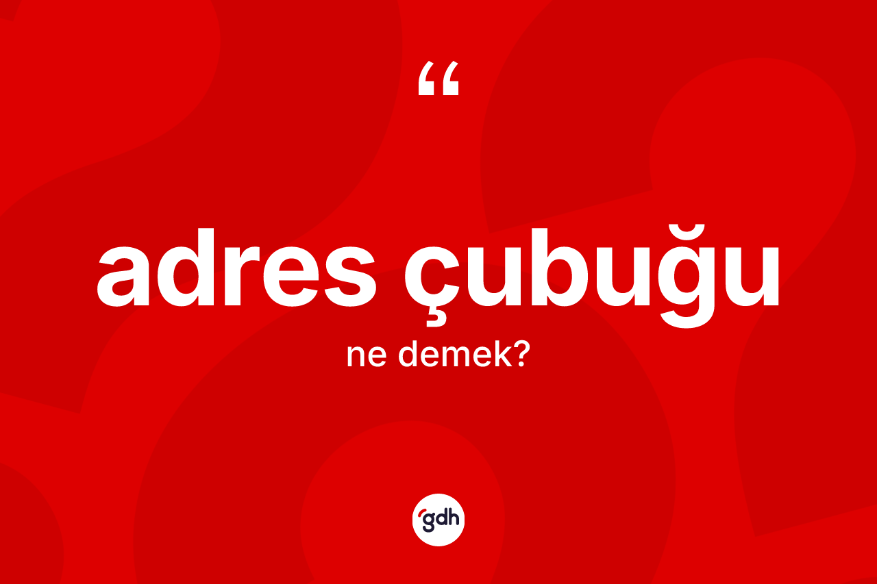 Adres çubuğu nedir? Adres çubuğunun kısaca tanımı nedir?