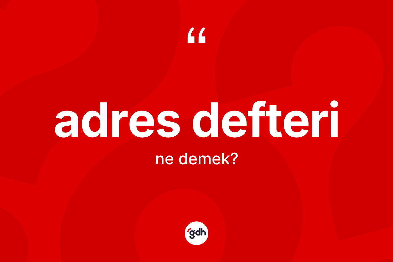 Adres defteri kelimesi nedir? Adres defterinin TDK'ya göre anlamı nedir?