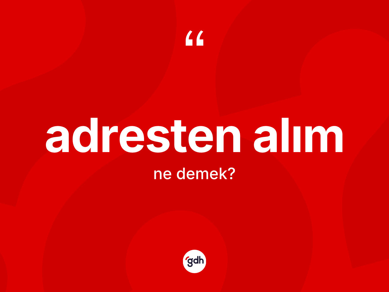 Adresten alım nedir? Adresten alım kelimesinin TDK anlamı nedir?