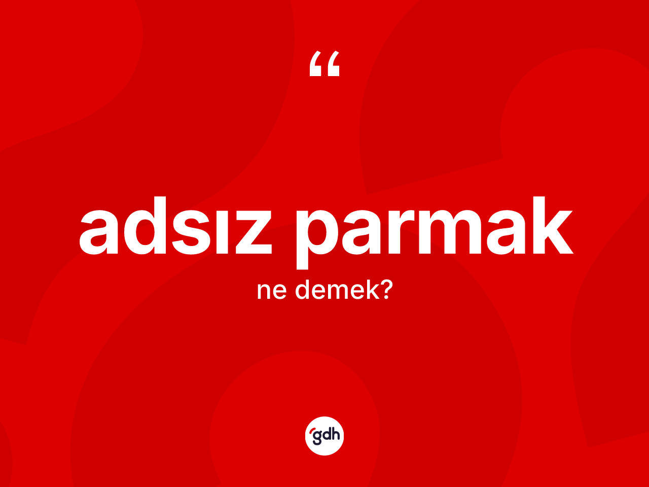 Adsız parmak kelimesi ne demek? Adsız parmak kelimesinin özellikleri nelerdir?