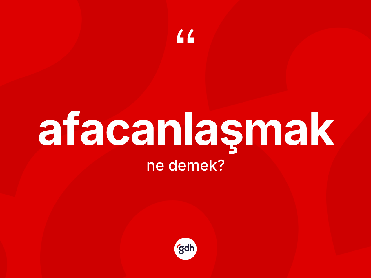 Afacanlaşmak nedir? Afacanlaşmak kelimesinin özellikleri nelerdir?