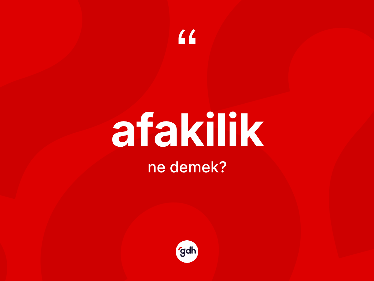 Afakilik kelimesinin tanımı nedir? Afakiliğin kısaca tanımı nedir?