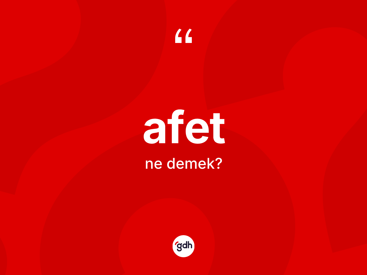 Afet kelimesi nedir? Afetin kısaca tanımı nedir?