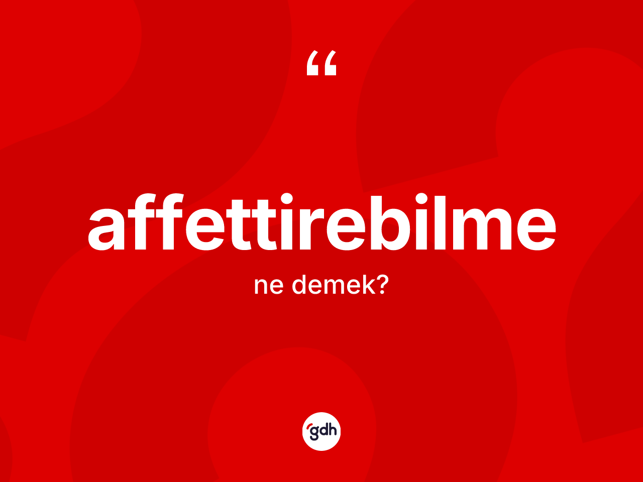Affettirebilme ne demek? Affettirebilmenin TDK'ya göre anlamı nedir?