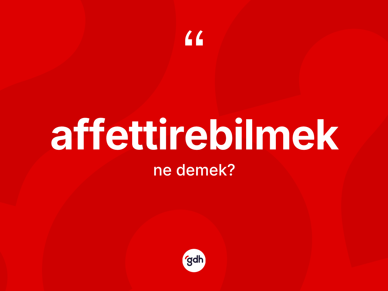 Affettirebilmek kelimesinin anlamı nedir? Affettirebilmeğin TDK'ya göre anlamı nedir?