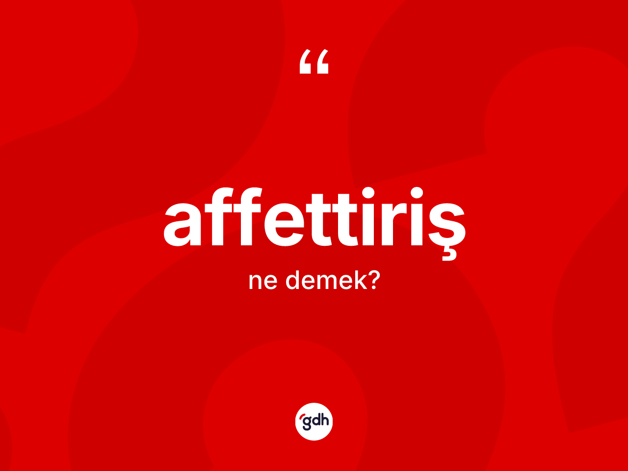 Affettiriş kelimesi nedir? Affettiriş kelimesinin özellikleri nelerdir?