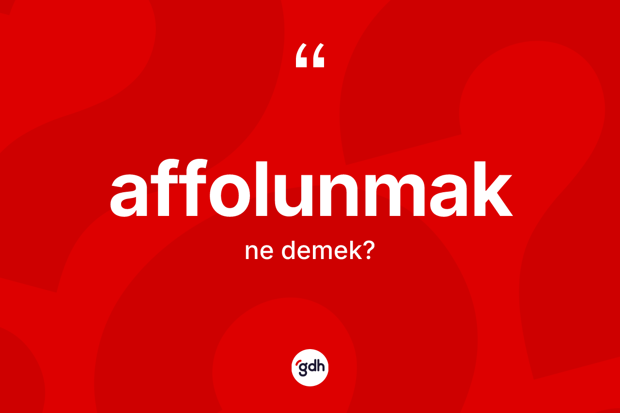 Affolunmak kelimesinin tanımı nedir?