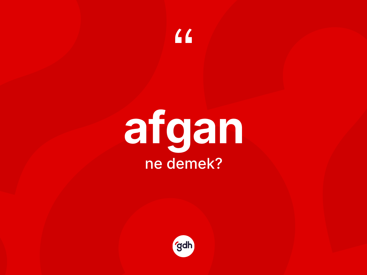 Afgan kelimesinin tanımı nedir? Afgan kelimesinin özellikleri nelerdir?