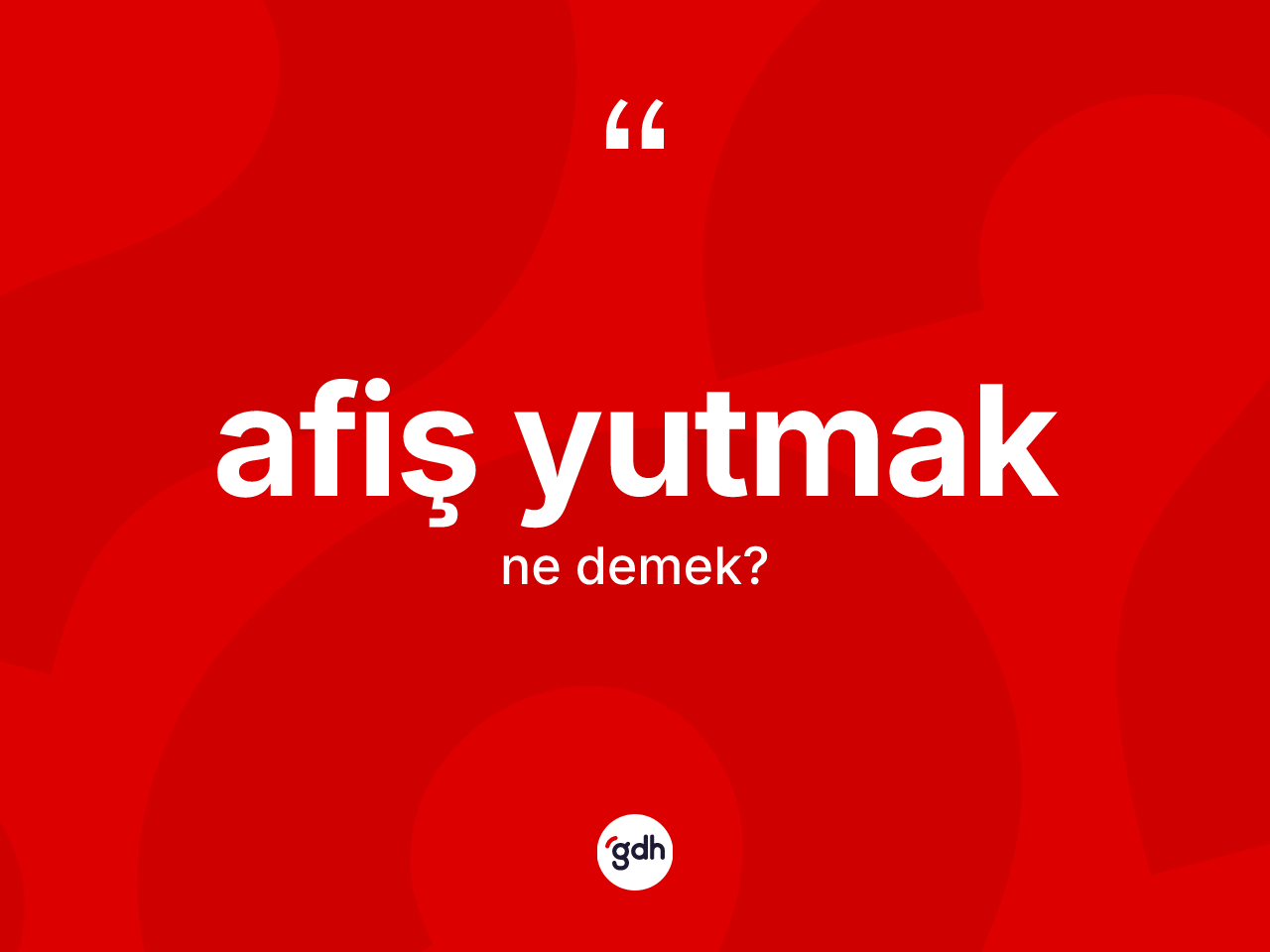 Afiş yutmak ne demektir? Afiş yutmak ifadesi hangi durumlarda kullanılır