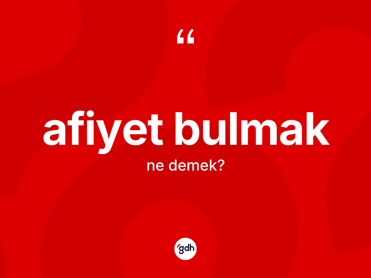 Afiyet bulmak ne demektir? Afiyet bulmak ifadesi hangi durumlarda kullanılır