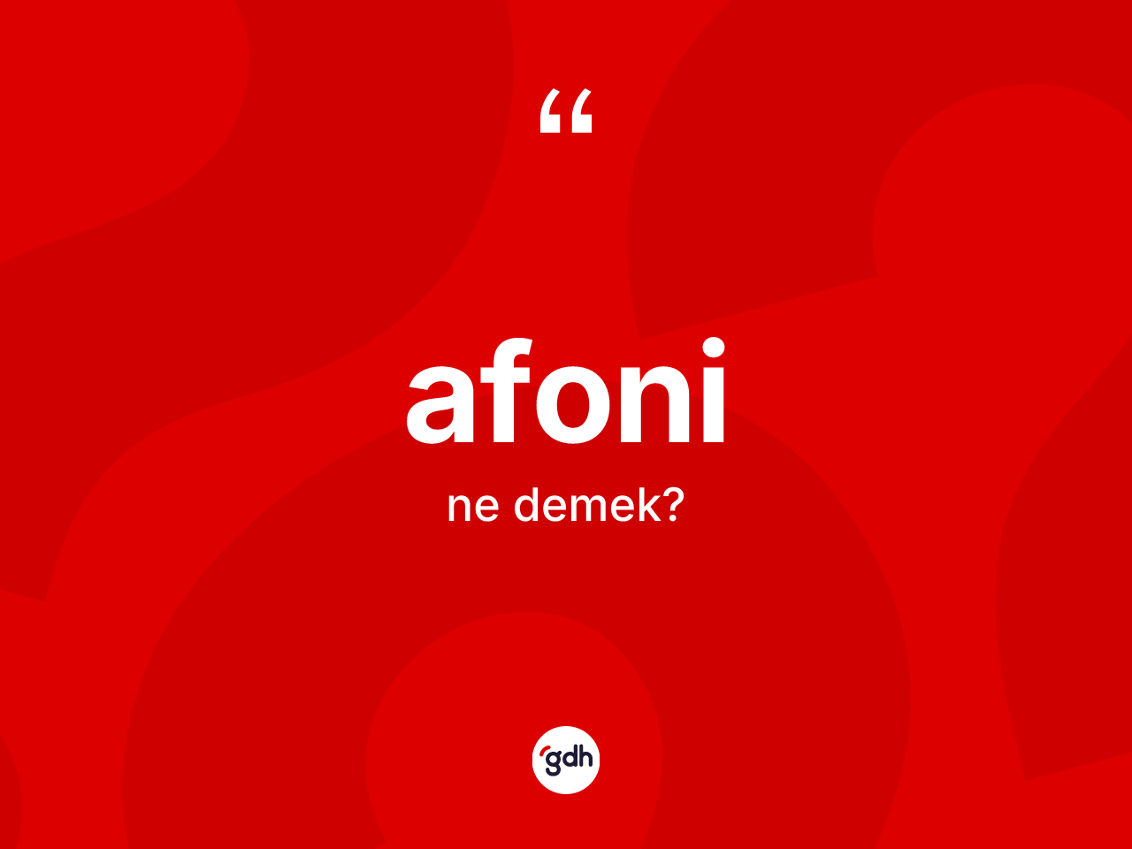 Afoni kelimesi ne anlama gelir? Afoni kelimesinin TDK anlamı nedir?