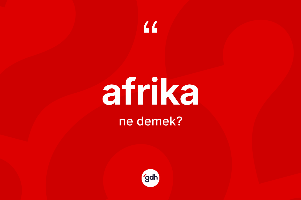 Afrika ne demek? Afrika'nın kısaca tanımı nedir?