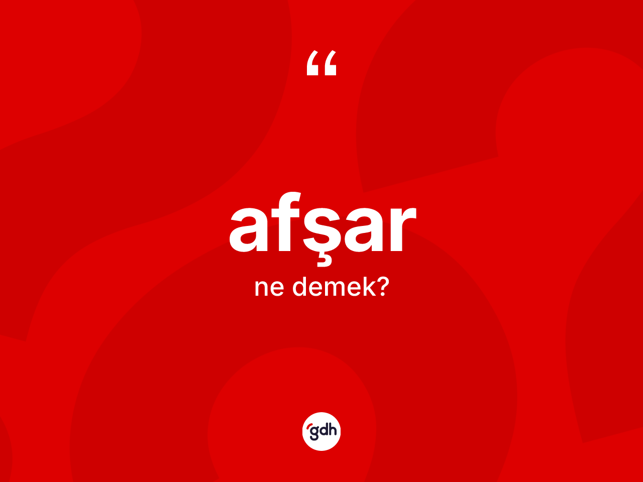 Afşar nedir? Afşar'ın sözlükteki anlamı nedir?