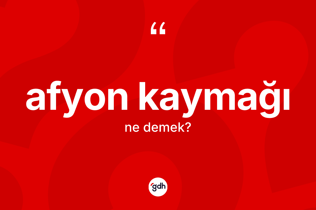 Afyon kaymağı ne demek? Afyon kaymağı kelimesinin TDK anlamı nedir?