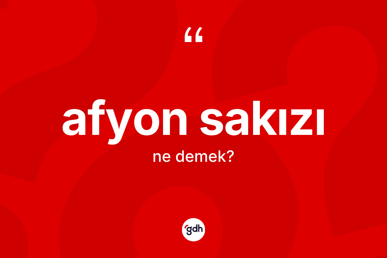 Afyon sakızı kelimesi nedir?