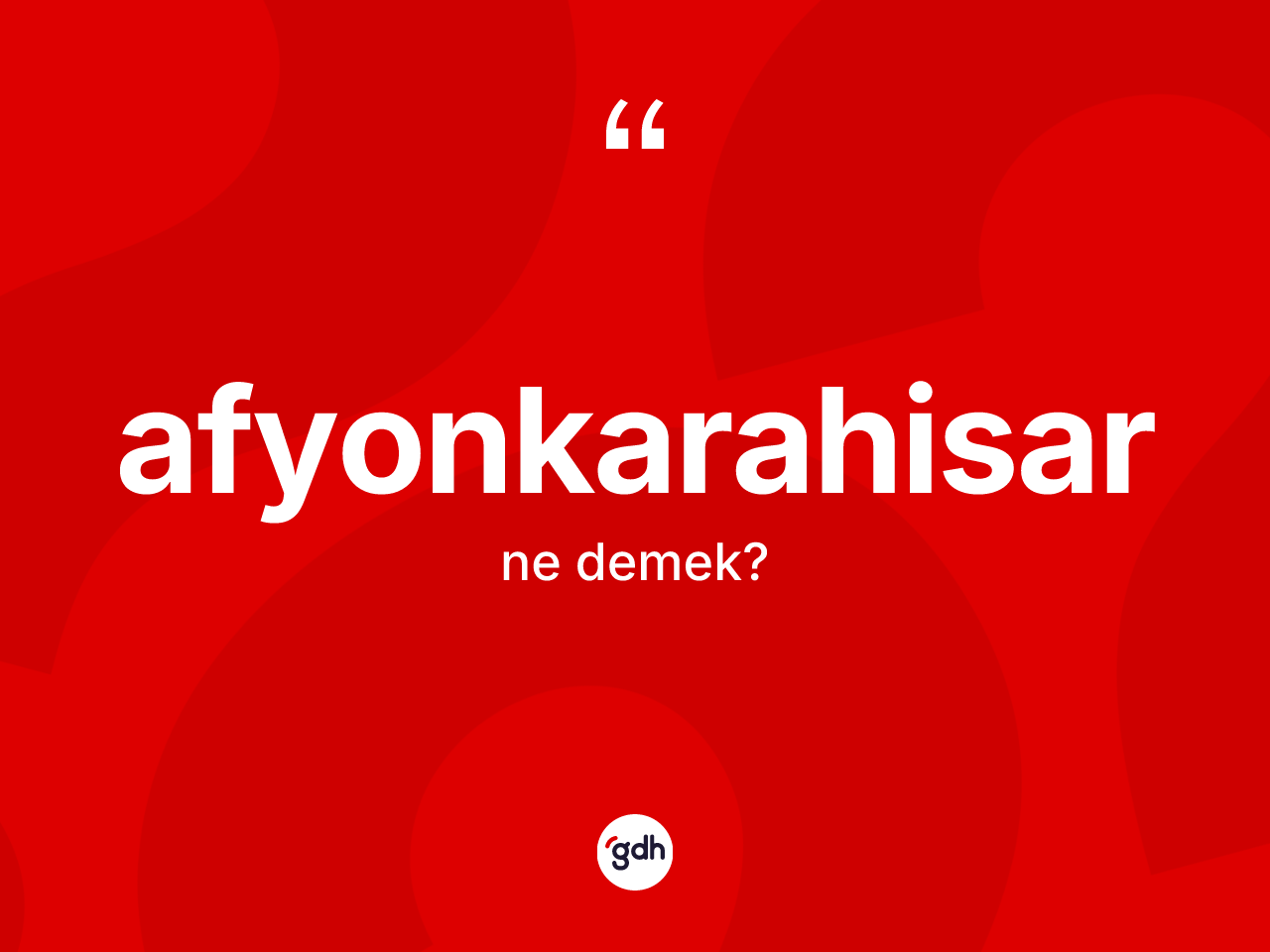 Afyonkarahisar kelimesinin anlamı nedir? Afyonkarahisar'ın TDK'ya göre anlamı nedir?