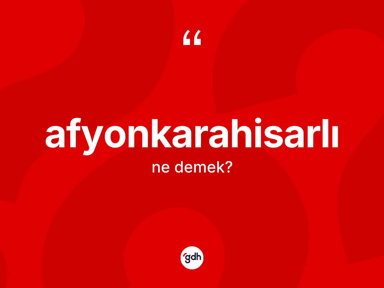 Afyonkarahisarlı kelimesinin tanımı nedir? Afyonkarahisarlı'nın TDK'ya göre anlamı nedir?