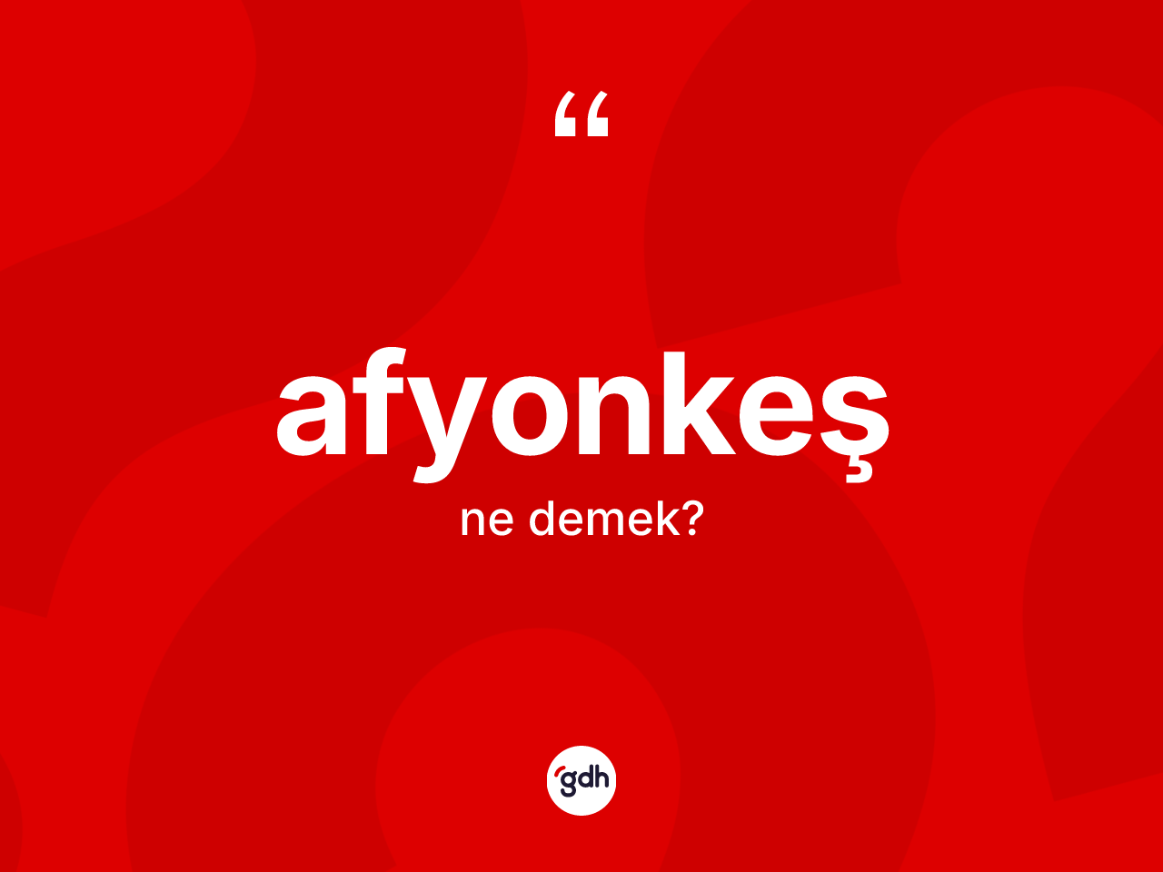 Afyonkeş kelimesinin anlamı nedir? Afyonkeşin halk arasındaki kullanımı nasıldır?