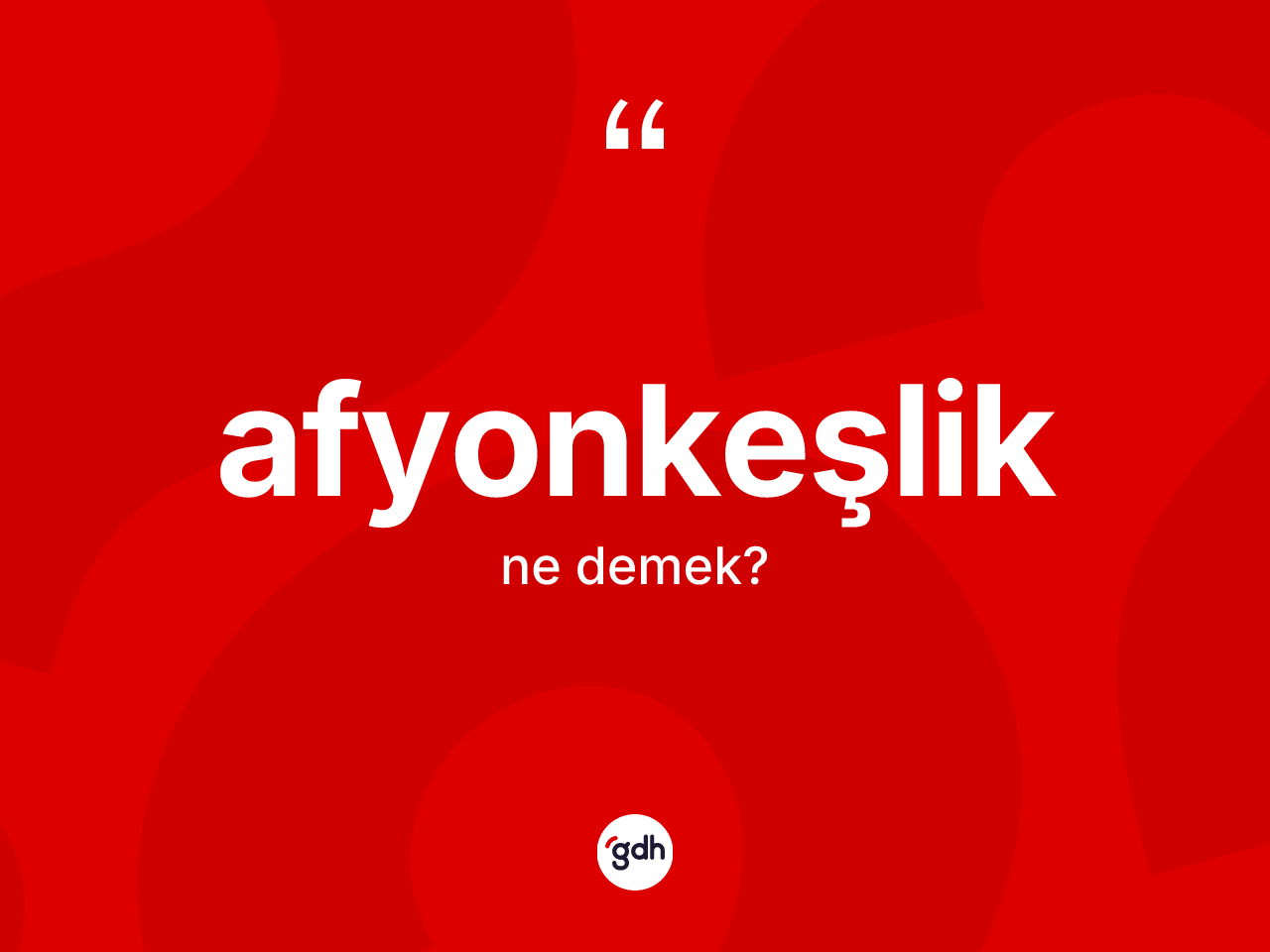 Afyonkeşlik kelimesi ne anlama gelir? Afyonkeşlik kelimesinin TDK anlamı nedir?