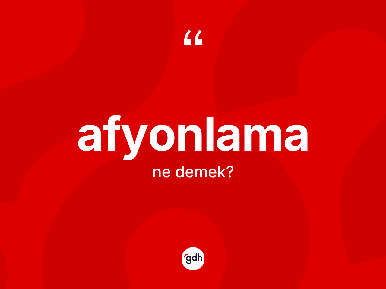 Afyonlama ne anlama gelir? Afyonlamanın kısaca tanımı nedir?