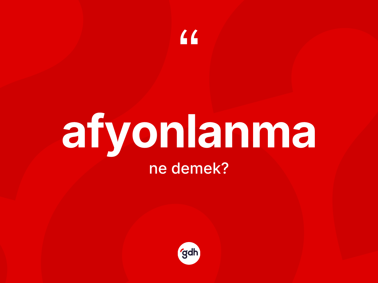 Afyonlanma kelimesinin anlamı nedir? Afyonlanma kelimesinin TDK anlamı nedir?