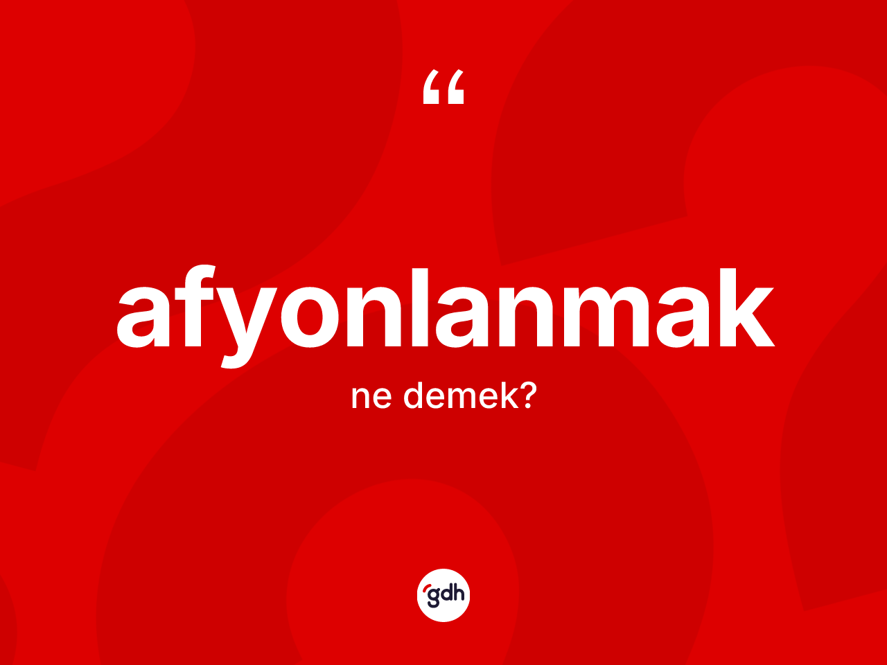 Afyonlanmak kelimesi nedir? Afyonlanmağın sözlükteki anlamı nedir?