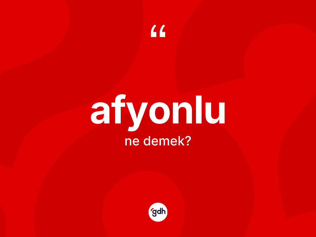 Afyonlu kelimesi nedir? Afyonlunun sözlükteki anlamı nedir?