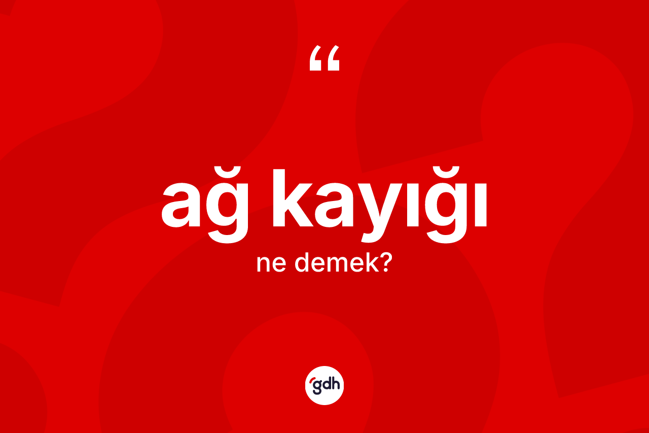 Ağ kayığı kelimesinin sözlükteki tanımı nedir? Ağ kayığının TDK'ya göre anlamı nedir?