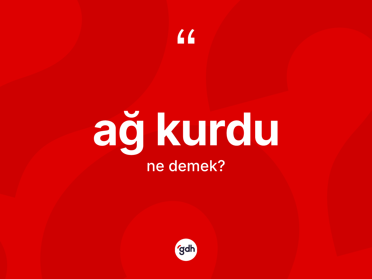 Ağ kurdu kelimesi ne demek? Ağ kurdunun sözlükteki anlamı nedir?