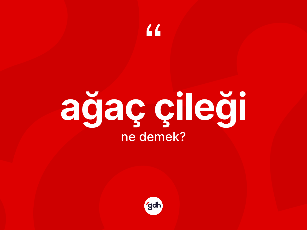 Ağaç çileği kelimesinin anlamı nedir? Ağaç çileğinin TDK'ya göre anlamı nedir?