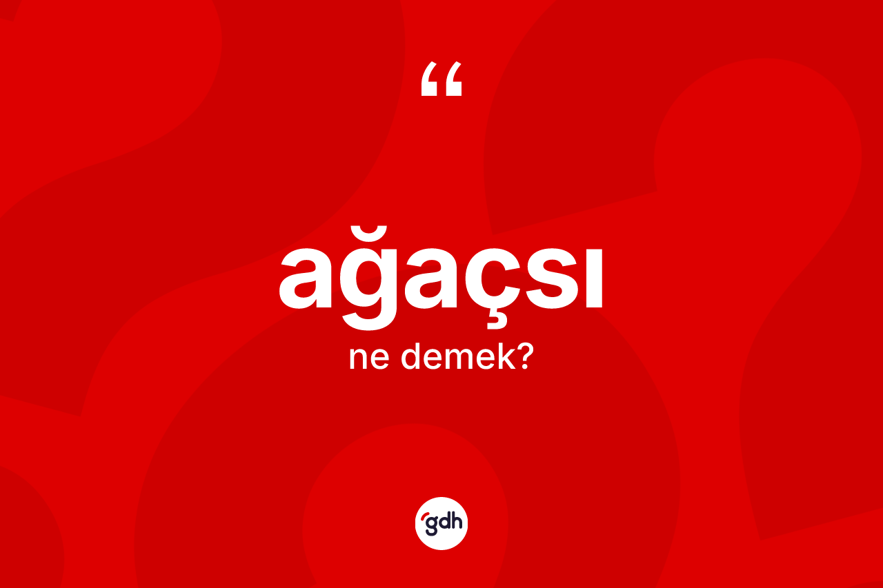 Ağaçsı ne demek? Ağaçsı kelimesinin özellikleri nelerdir?