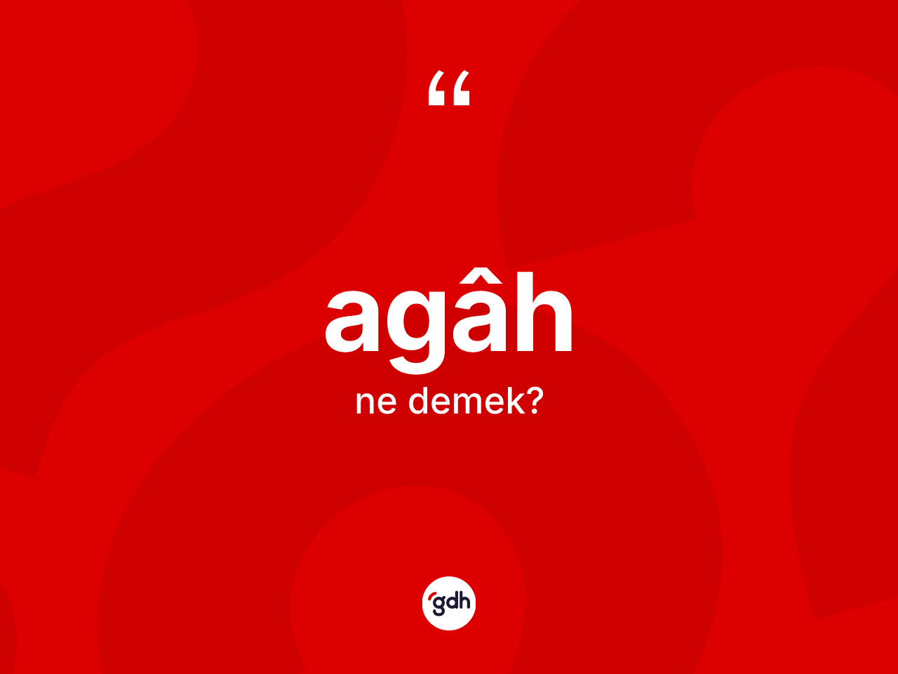 Agâh kelimesinin anlamı nedir? Agâhın TDK'ya göre anlamı nedir?
