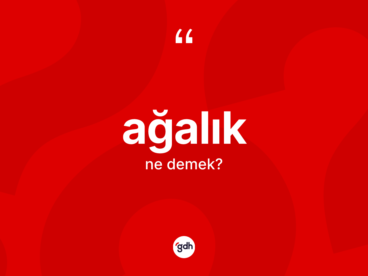 Ağalık nedir? Ağalığın sözlükteki anlamı nedir?