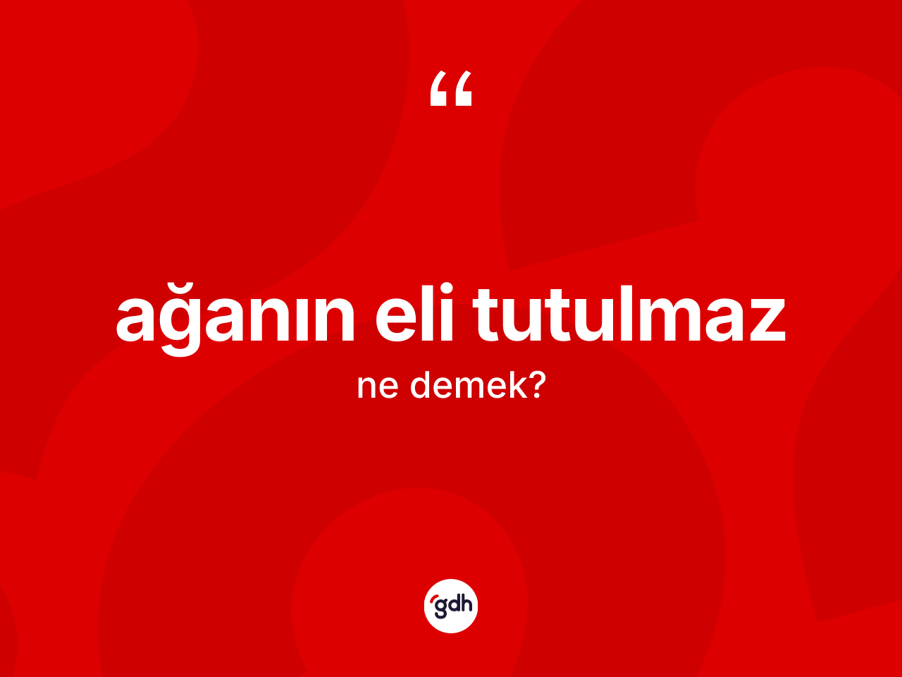 Ağanın eli tutulmaz ifadesinin tanımı nedir? Ağanın eli tutulmaz sözü hangi durumlarda kullanılır?