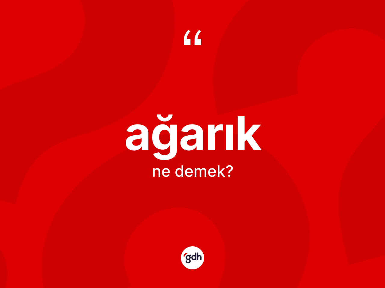Ağarık kelimesinin tanımı nedir? Ağarığın halk arasındaki kullanımı nasıldır?