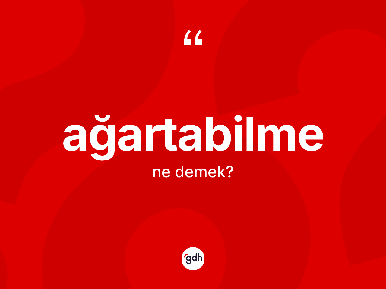 Ağartabilme kelimesinin sözlükteki tanımı nedir? Ağartabilmenin TDK'ya göre anlamı nedir?
