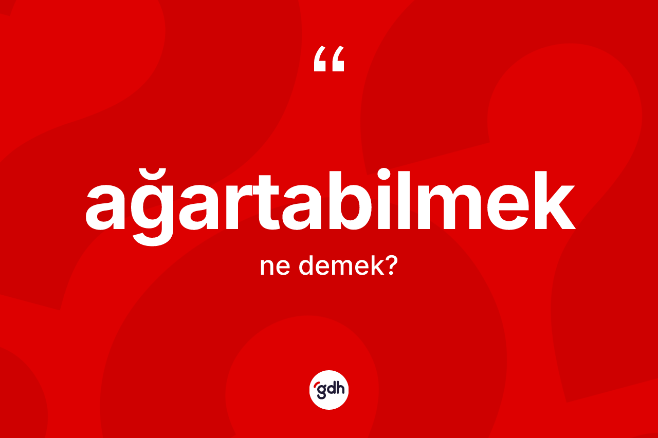 Ağartabilmek kelimesi nedir?