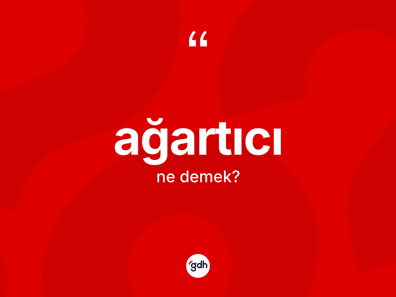 Ağartıcı kelimesinin tanımı nedir? Ağartıcının TDK'ya göre anlamı nedir?