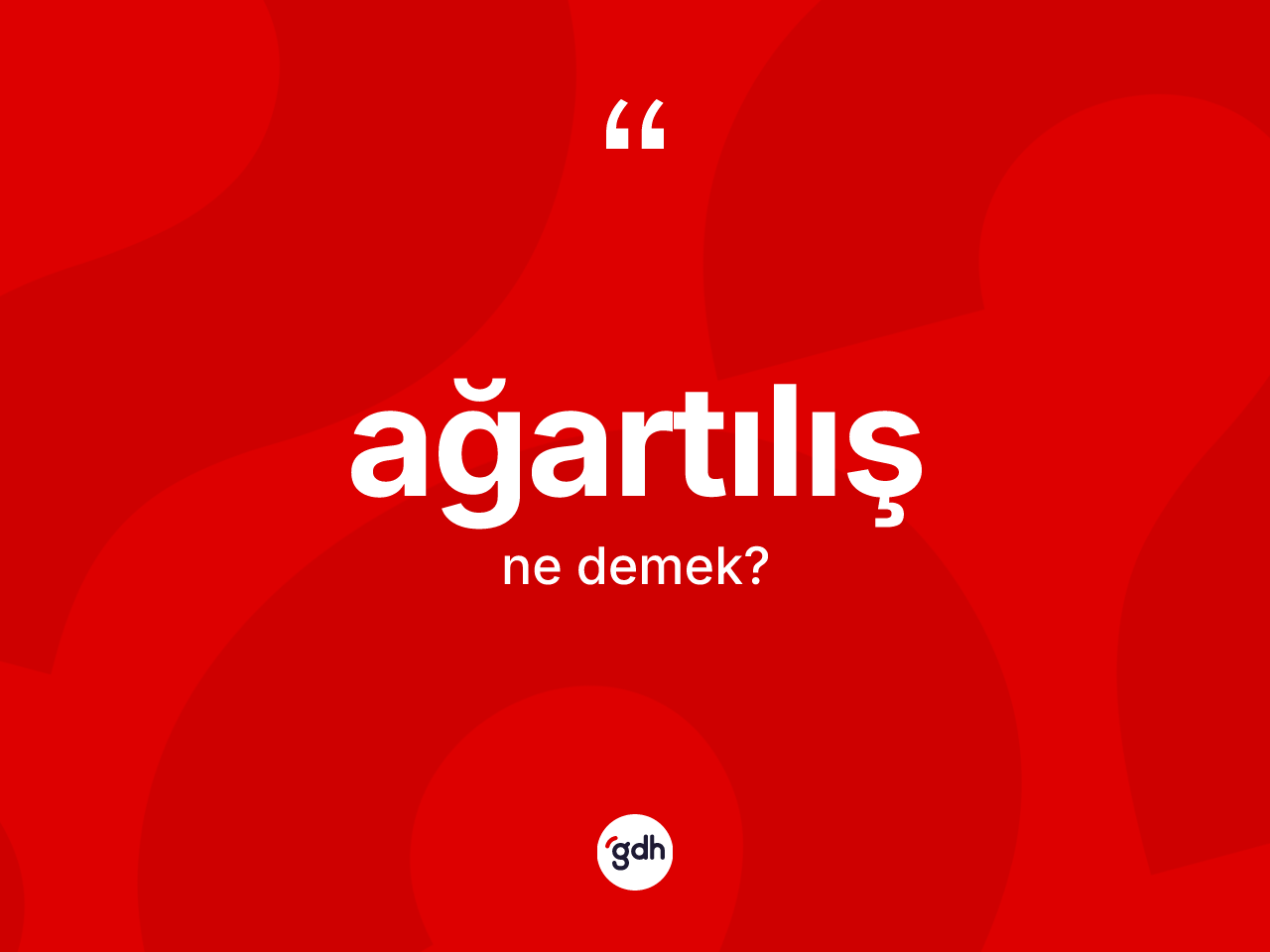 Ağartılış kelimesinin anlamı nedir? Ağartılışın sözlükteki anlamı nedir?