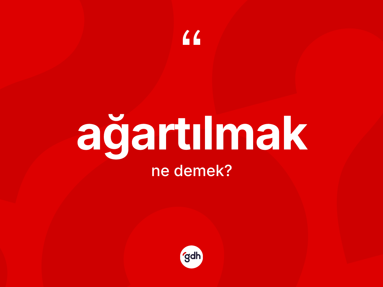 Ağartılmak kelimesinin tanımı nedir? Ağartılmağın TDK'ya göre anlamı nedir?