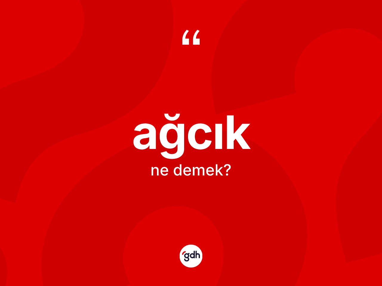 Ağcık kelimesinin anlamı nedir? Ağcığın TDK'ya göre anlamı nedir?